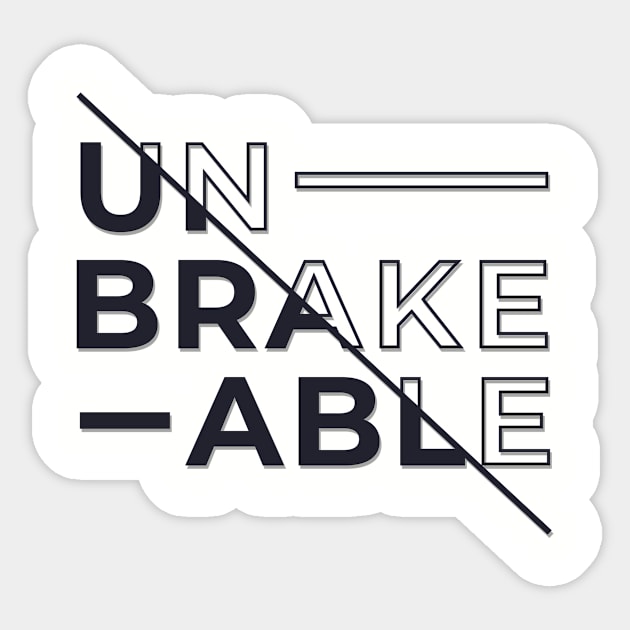 unbrakeable Sticker by NippyNap